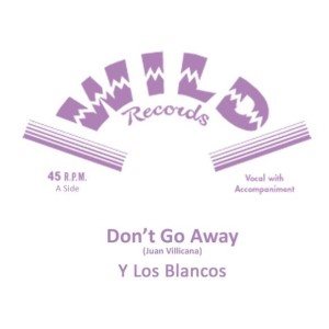 Y Los Blancos - Don't Go Away + 1